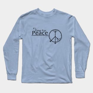 It's Time For Peace Long Sleeve T-Shirt